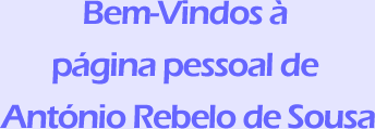 Bem-Vindos à página pessoal de António Rebelo de Sousa